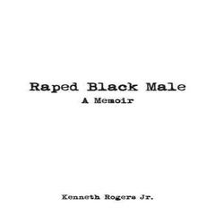Raped Black Male: A Memoir Audiobook, by Kenneth Rogers