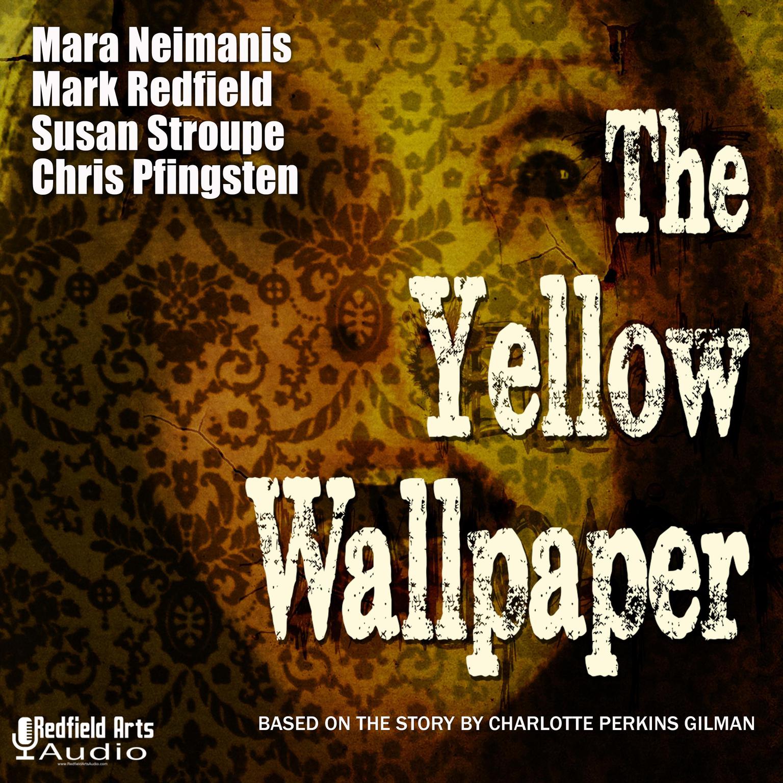 The Yellow Wallpaper: An Audio Drama Adaptation Audiobook, by Charlotte Perkins Gilman