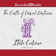 The Castle of Crossed Destinies Audiobook, by Italo Calvino