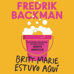 Britt-Marie Was Here Britt-Marie estuvo aquí (Spanish edition) Audiobook, by Fredrik Backman