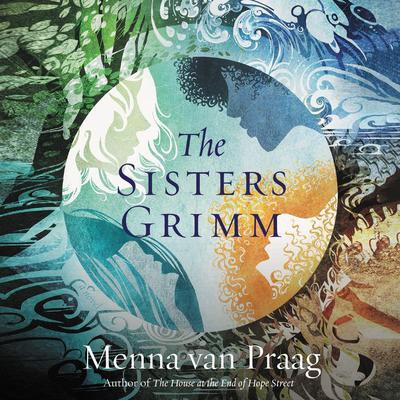 The Sisters Grimm: A Novel Audiobook, by Menna van Praag
