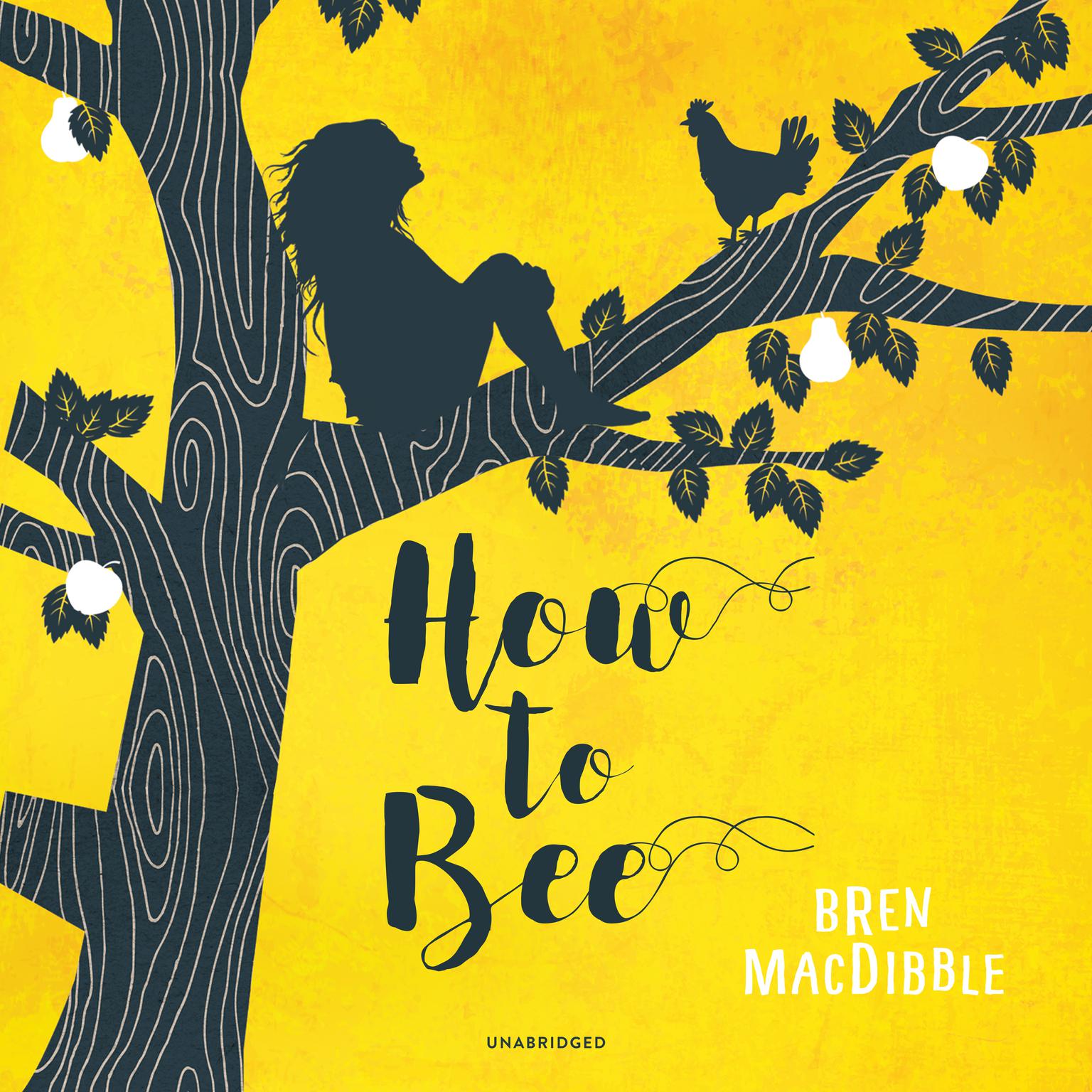 How to Bee Audiobook, by Bren MacDibble