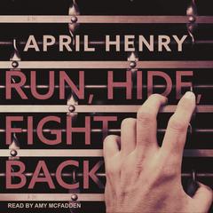 Run, Hide, Fight Back Audiobook, by April Henry