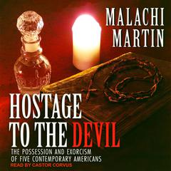 Hostage to the Devil: The Possession and Exorcism of Five Contemporary Americans Audiobook, by Malachi Martin