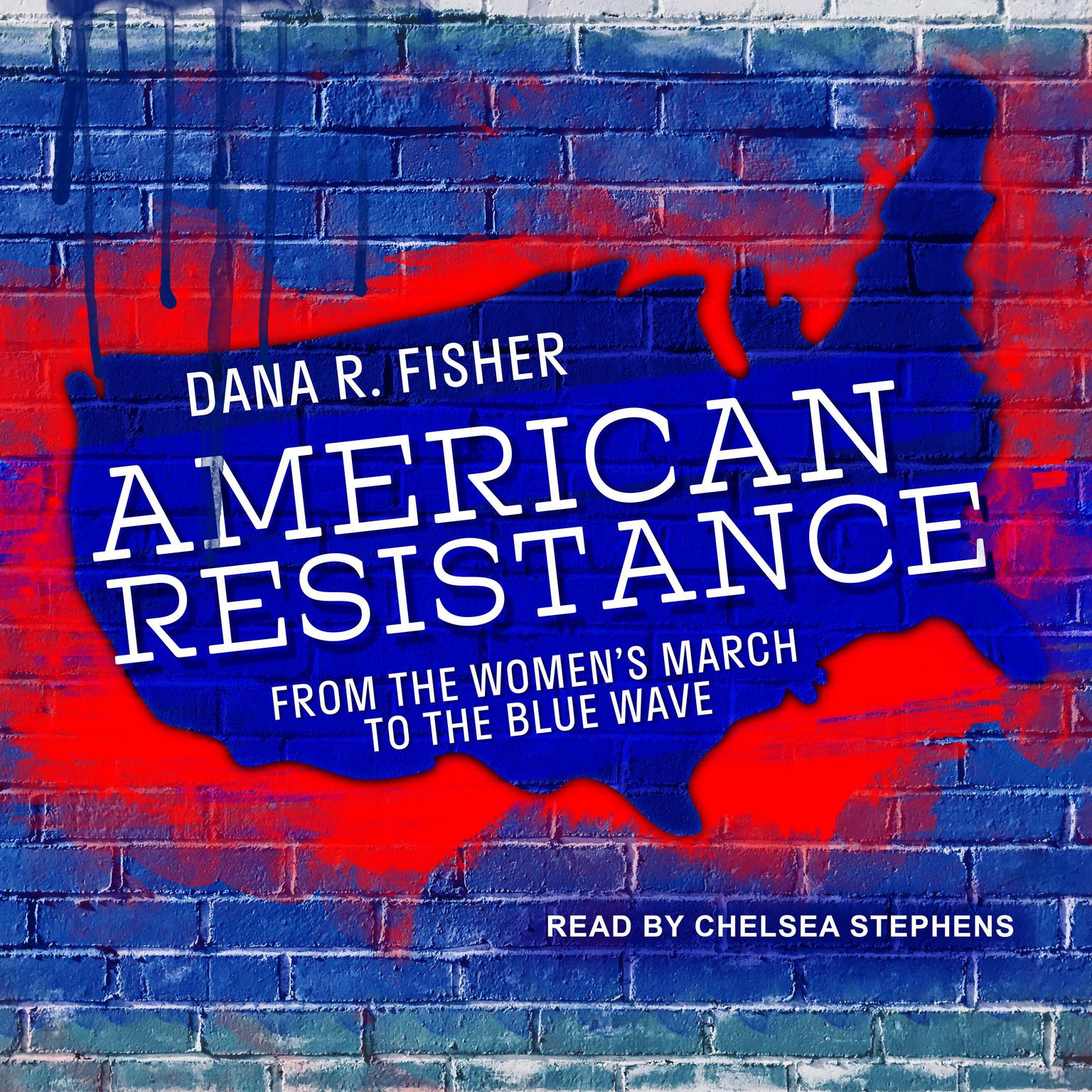 American Resistance: From the Womens March to the Blue Wave Audiobook, by Dana R. Fisher