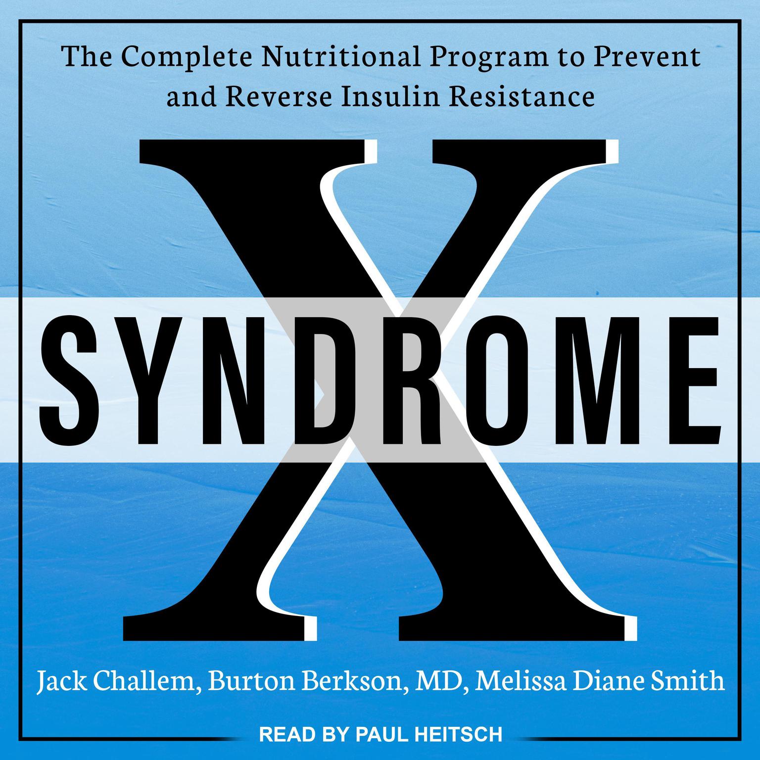Syndrome X: The Complete Nutritional Program to Prevent and Reverse Insulin Resistance Audiobook, by Jack Challem