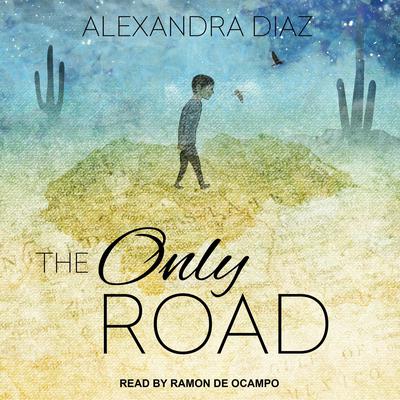The Only Road Audiobook, by Alexandra Diaz
