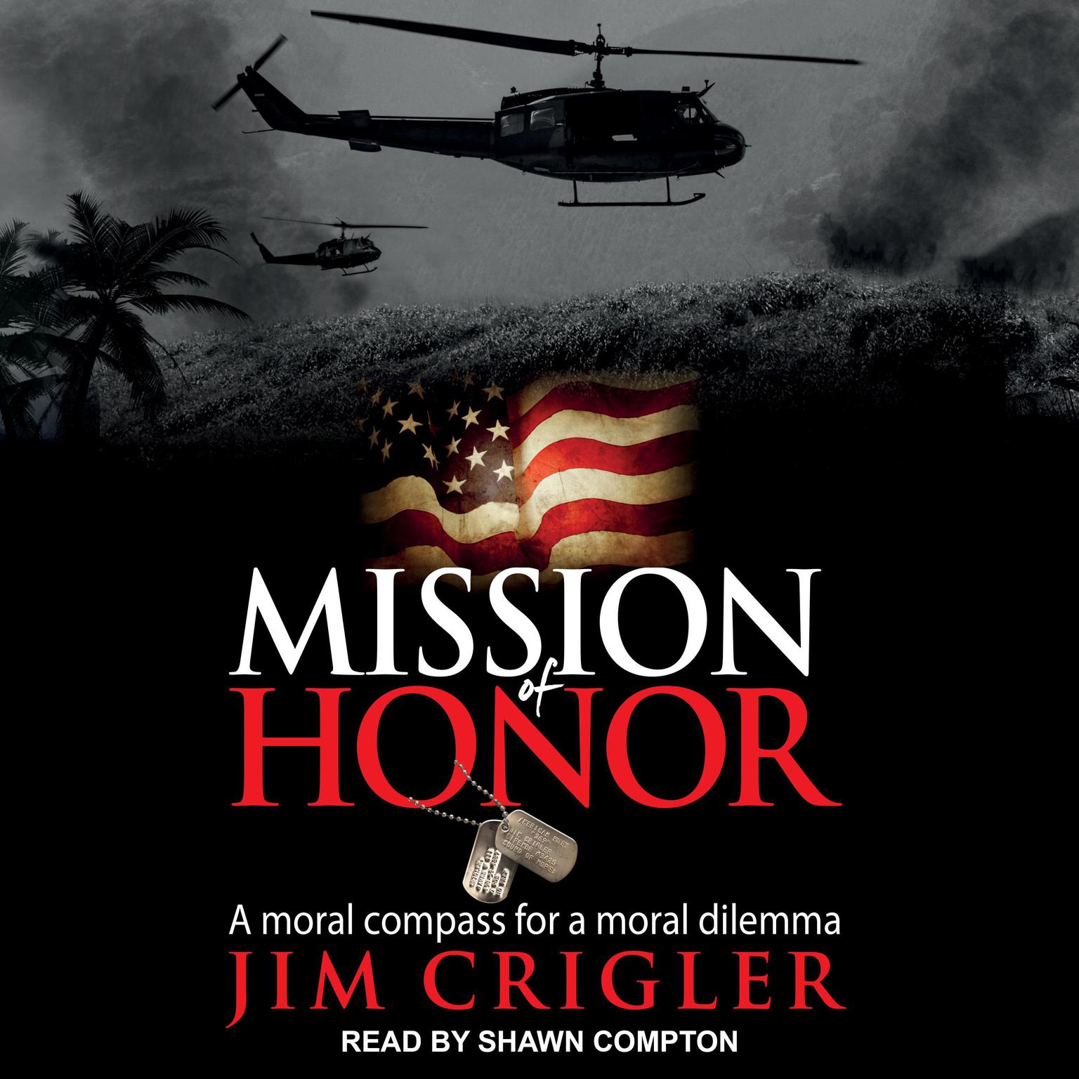 Mission of Honor: A Moral Compass For a Moral Dilemma Audiobook, by Jim Crigler