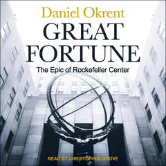 Great Fortune: The Epic of Rockefeller Center Audiobook, by Daniel Okrent