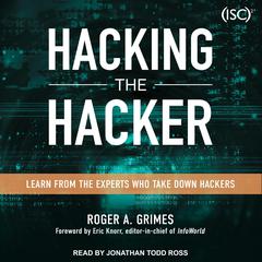 Hacking the Hacker: Learn From the Experts Who Take Down Hackers Audiobook, by Roger A. Grimes