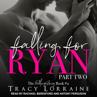 Falling for Ryan: Part Two Audiobook, by Tracy Lorraine