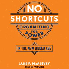 No Shortcuts: Organizing for Power in the New Gilded Age Audiobook, by Jane F. McAlevey