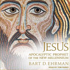Jesus: Apocalyptic Prophet of the New Millennium Audiobook, by Bart D. Ehrman