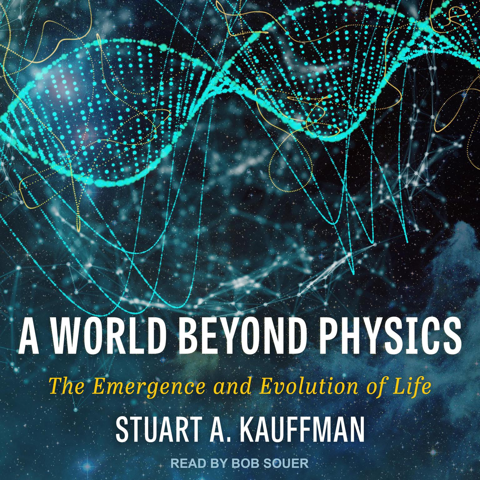A World Beyond Physics: The Emergence and Evolution of Life Audiobook, by Stuart A. Kauffman