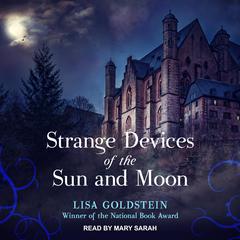 Strange Devices of the Sun and Moon Audiobook, by Elisha Goldstein