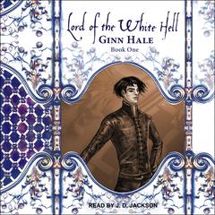 Lord of the White Hell Book One Audiobook, by Ginn Hale
