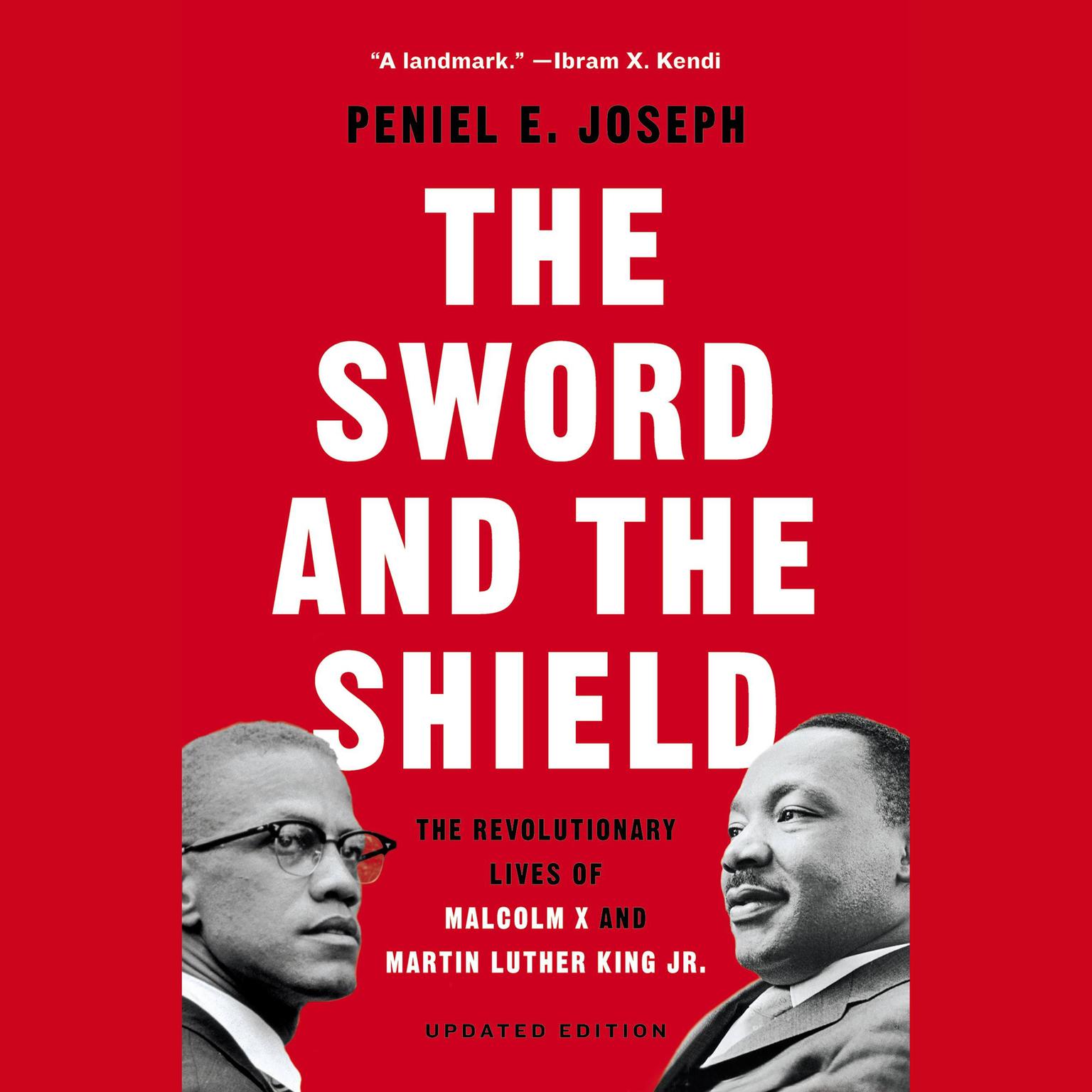 The Sword and the Shield: The Revolutionary Lives of Malcolm X and Martin Luther King Jr. Audiobook, by Peniel E. Joseph