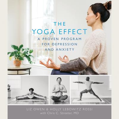 The Yoga Effect: A Proven Program for Depression and Anxiety Audiobook, by Holly Lebowitz Rossi