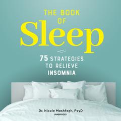 The Book of Sleep: 75 Strategies to Relieve Insomnia Audiobook, by Nicole Moshfegh