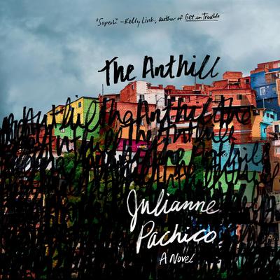 The Anthill: A Novel Audiobook, by Julianne Pachico