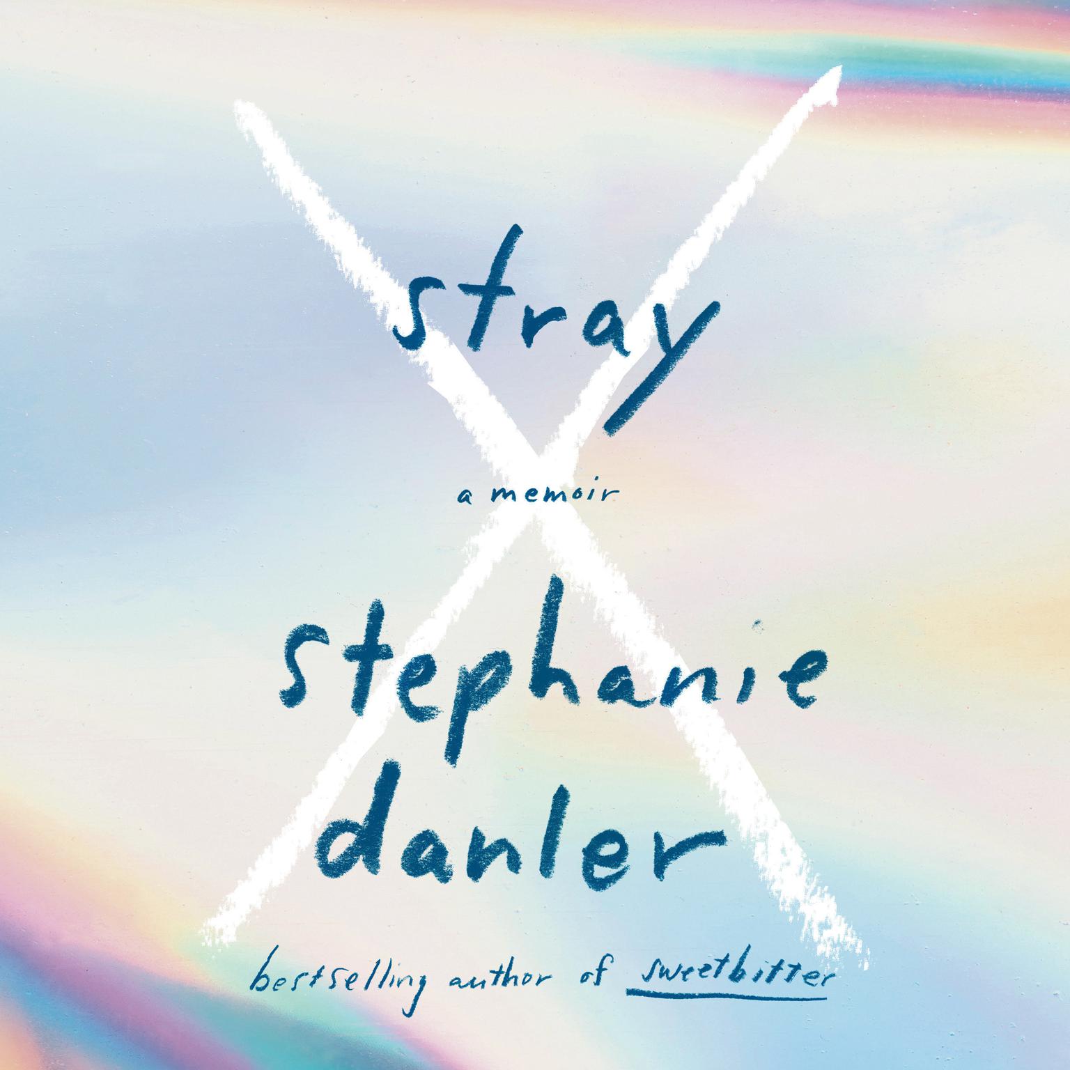 Stray: A Memoir Audiobook, by Stephanie Danler