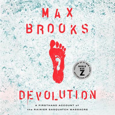 Devolution: A Firsthand Account of the Rainier Sasquatch Massacre Audiobook, by Max Brooks