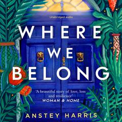Where We Belong: The heart-breaking new novel from the bestselling Richard and Judy Book Club author Audiobook, by Anstey Harris