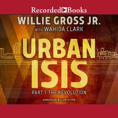 Urban Isis, Part 1: The Revolution Audiobook, by Wahida Clark