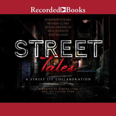 Street Tales: A Street Lit Anthology: A Street Lit Anthology Audiobook, by Wahida Clark