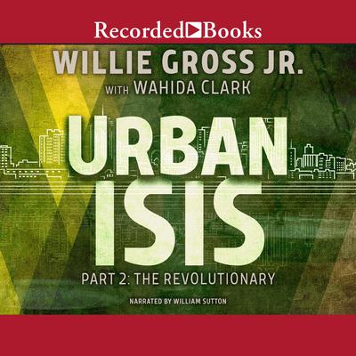 Urban Isis, Part 2: Revolutionary Audiobook, by Wahida Clark