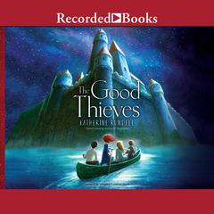 The Good Thieves Audiobook, by Katherine Rundell