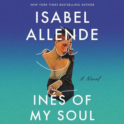 Ines of My Soul: A Novel Audiobook, by Isabel Allende