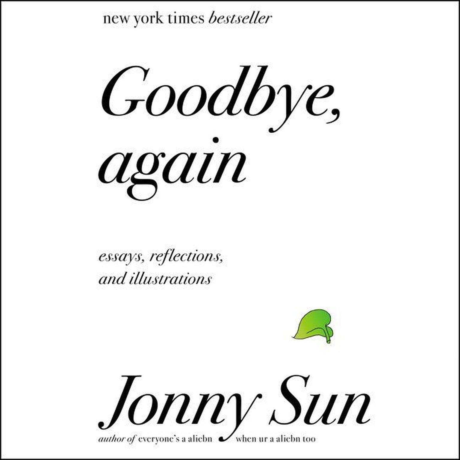 Goodbye, Again: Essays, Reflections, and Illustrations Audiobook, by Jonny Sun