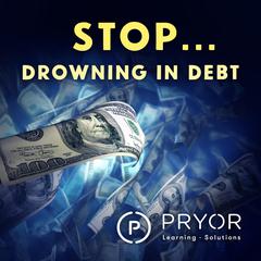 Stop... Drowning in Debt Audiobook, by Pryor Learning Solutions