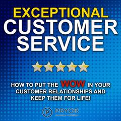 Exceptional Customer Service Audiobook, by Pryor Learning Solutions