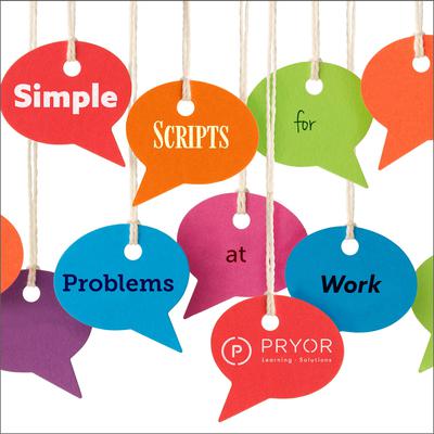 Simple Scripts for Problems at Work Audiobook, by Pryor Learning Solutions