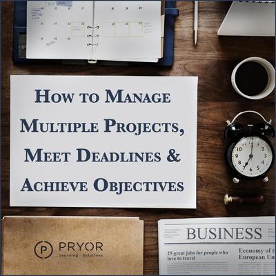 How to Manage Multiple Projects & Meet Deadlines Audiobook, by Pryor Learning Solutions