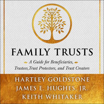 Family Trusts: A Guide for Beneficiaries, Trustees, Trust Protectors, and Trust Creators Audiobook, by Keith Whitaker