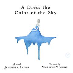 A Dress the Color of the Sky Audiobook, by Jennifer Irwin