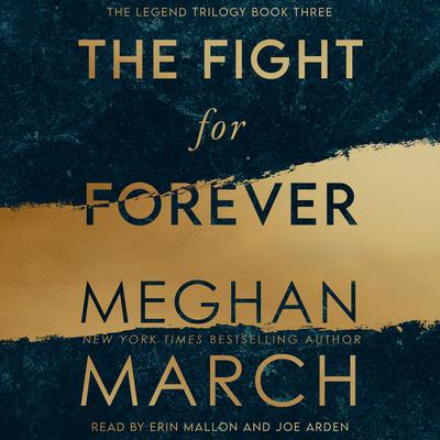 The Fight for Forever: The Legend Trilogy, Book 3 Audiobook, by Meghan March