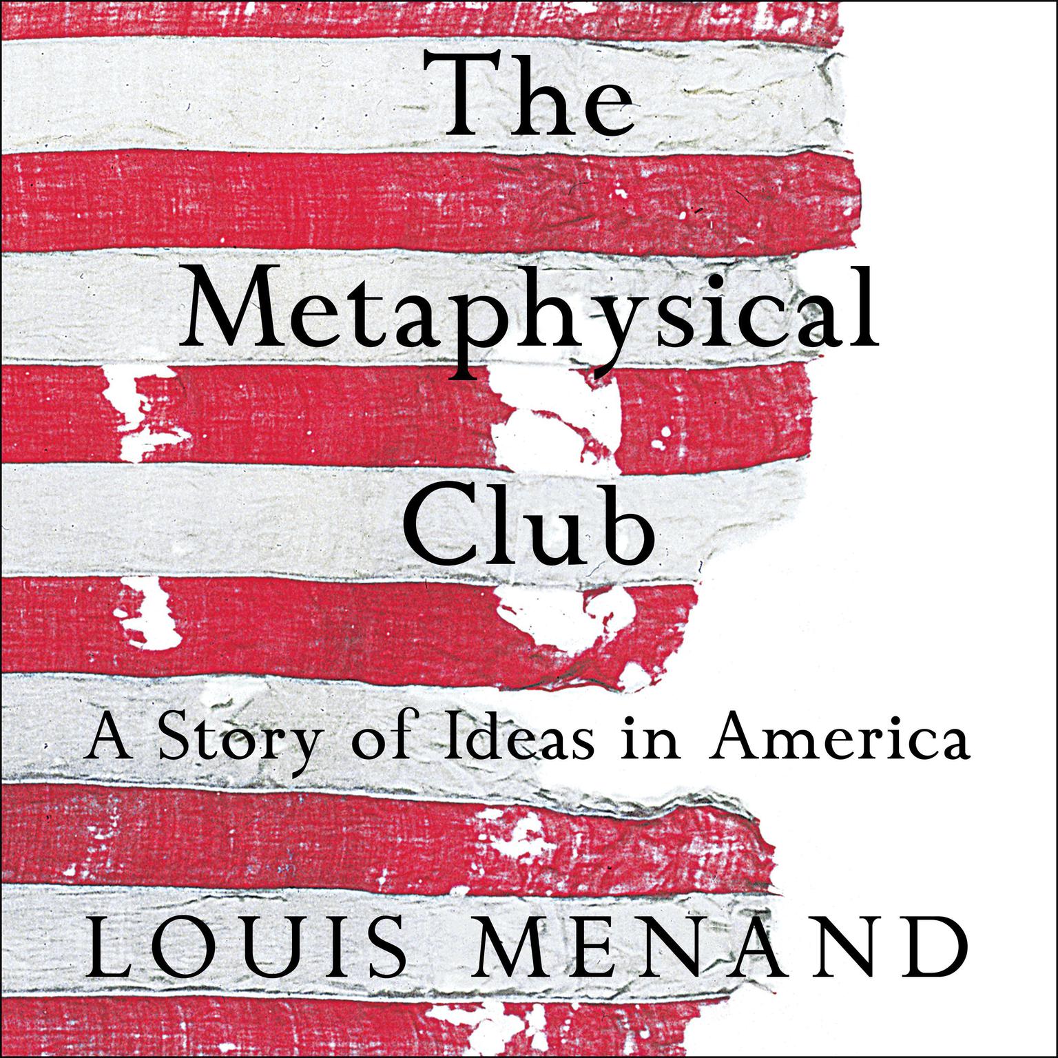 The Metaphysical Club: A Story of Ideas in America Audiobook, by Louis Menand