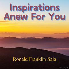 Inspirations Anew For You Audiobook, by Ronald Franklin Saia