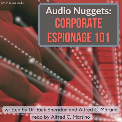 Audio Nuggets: Corporate Espionage 101: Corporate Espionage 101 Audiobook, by Alfred C. Martino