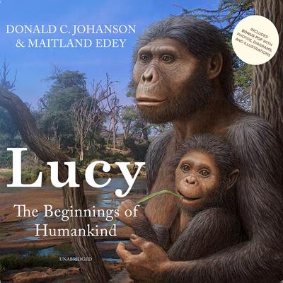 Lucy: The Beginnings of Humankind Audiobook, by Donald C. Johanson