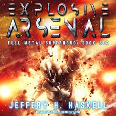 Explosive Arsenal Audiobook, by Jeffery H. Haskell