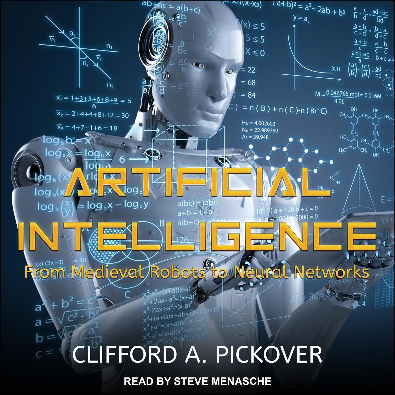 Artificial Intelligence: From Medieval Robots to Neural Networks Audiobook, by Clifford A. Pickover