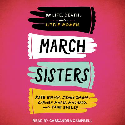 March Sisters: On Life, Death, and Little Women Audiobook, by Jane Smiley