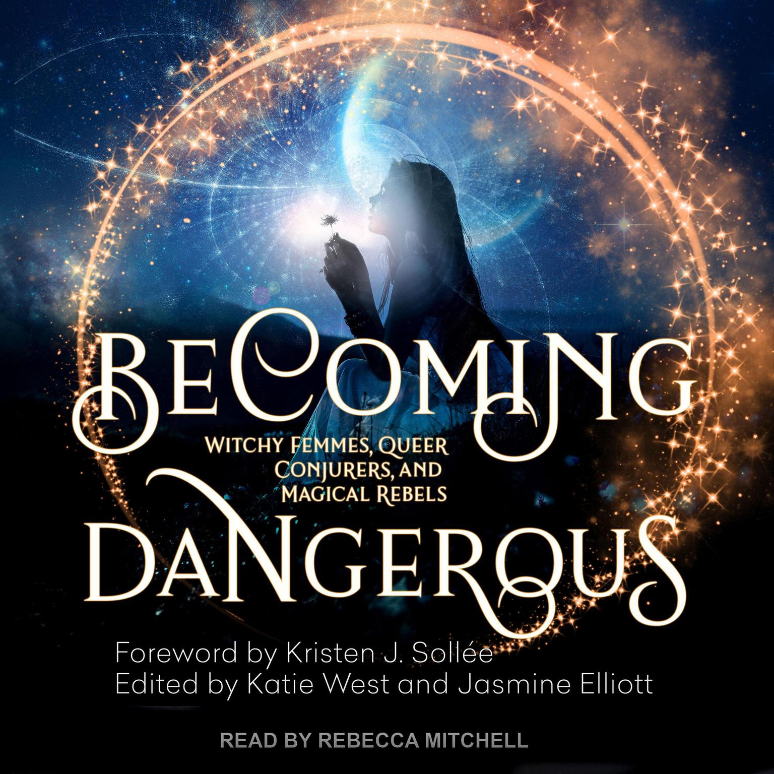 Becoming Dangerous: Witchy Femmes, Queer Conjurers, and Magical Rebels Audiobook, by Jasmine Elliott