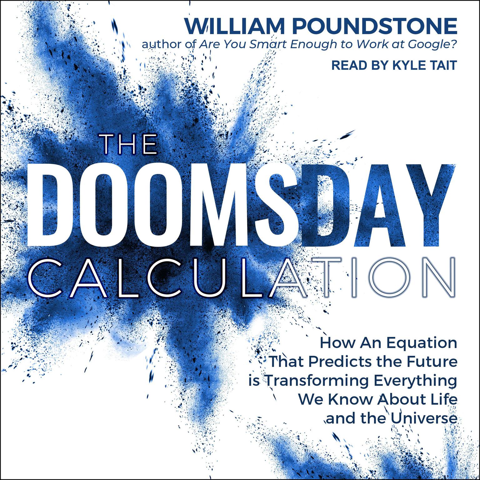 The Doomsday Calculation: How an Equation that Predicts the Future Is Transforming Everything We Know About Life and the Universe Audiobook, by William Poundstone