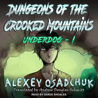 Dungeons of the Crooked Mountains Audiobook, by Alexey Osadchuk